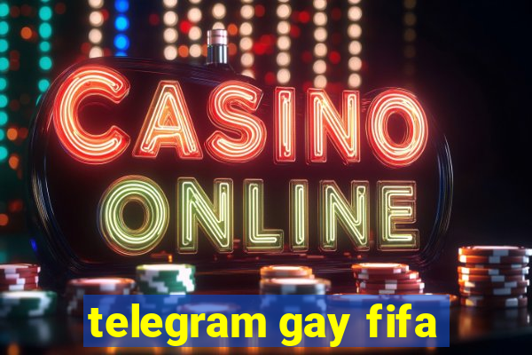 telegram gay fifa